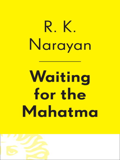 Title details for Waiting for the Mahatma by R. K. Narayan - Available